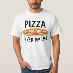 PIZZA SAVED MY LIFE T-Shirts TEES
