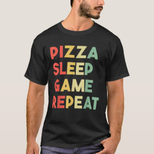 Pizza Sleep Game Repeat Video Gamer Gifts T-Shirt
