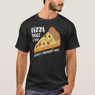 Pizza Slice A Day Pizza  Four Cheese Pizza  Foodie T-Shirt