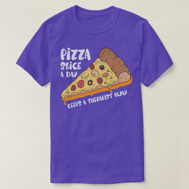 Pizza Slice A Day Pizza Lover Four Cheese Pizza Fu T-Shirt (Design Front)