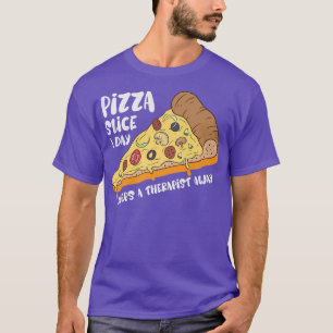 Pizza Slice A Day Pizza Lover Four Cheese Pizza Fu T-Shirt