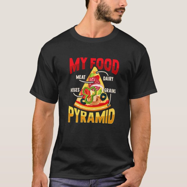 Pizza Slice Food Pyramid For A Pizza Lover T-Shirt (Front)