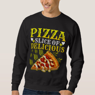 Pizza slice of delicious sweatshirt