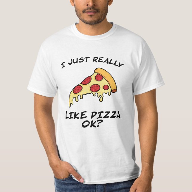 Pizza slice of pizza funny saying fast food gift T-Shirt (Front)