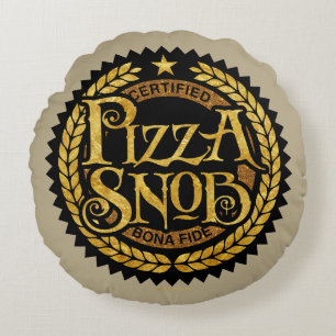 Pizza Snob - funny pizza lover Round Cushion