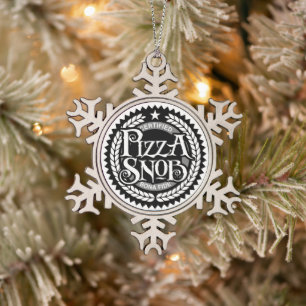 Pizza Snob - funny pizza lover Snowflake Pewter Christmas Ornament