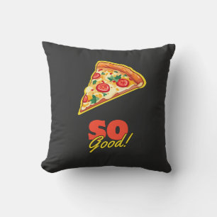 Pizza So Good! Cushion