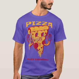 Pizza Solves Everything Funny Pizza T-Shirt