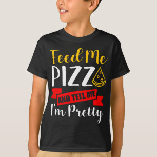 Pizza Tell Me I'm Pretty Funny Gift idea for men w T-Shirt