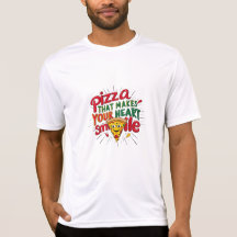 Pizza That Makes Your Heart Smile T-Shirt | Fun 