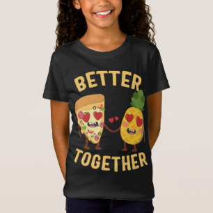 Pizza with Pineapple Better Together Hawaiian Pizz T-Shirt