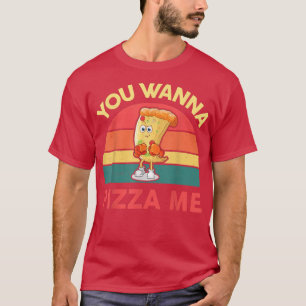 Pizza  You Wanna Pizza Me Funny Italian Food Lover T-Shirt