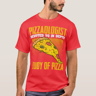 Pizzaologist Funny Pizza Eating Humor For Cheesy F T-Shirt
