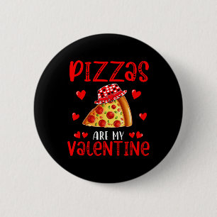 Pizzas Are My Valentine Food Lover Kids Family Cut 6 Cm Round Badge