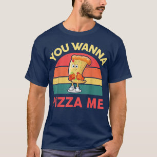 Pizzayou Wanna Pizza Me Funny Italian Food Lover G T-Shirt