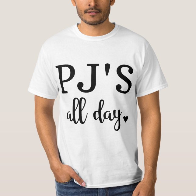 PJS All Day - Pajamas All Day  T-Shirt (Front)