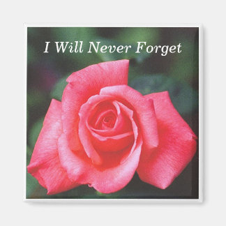 Pk Rose1 magnet, I Will Never Forget Magnet