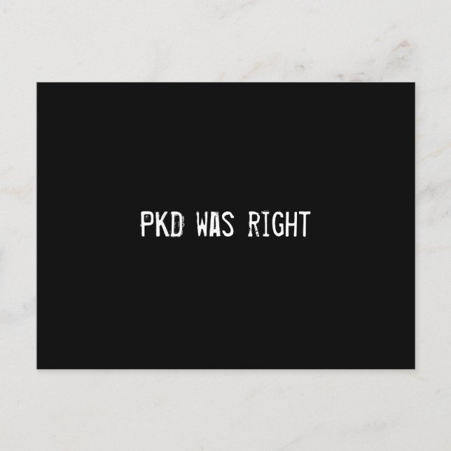 PKD was right Postcard (Front)