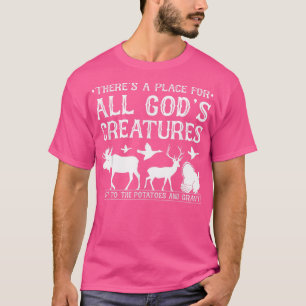 Place For All Gods Creatures, Funny Deer Turkey Du T-Shirt