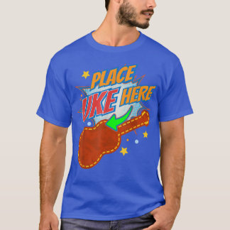 Place Uke Here I Ukulele Player Guitar Instrument  T-Shirt