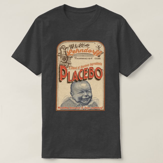 Placebo: Safe because it is useless! T-Shirt (Design Front)