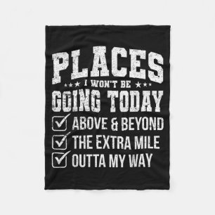 Places I Wont Be Going Today Funny Sarcastic Quote Fleece Blanket