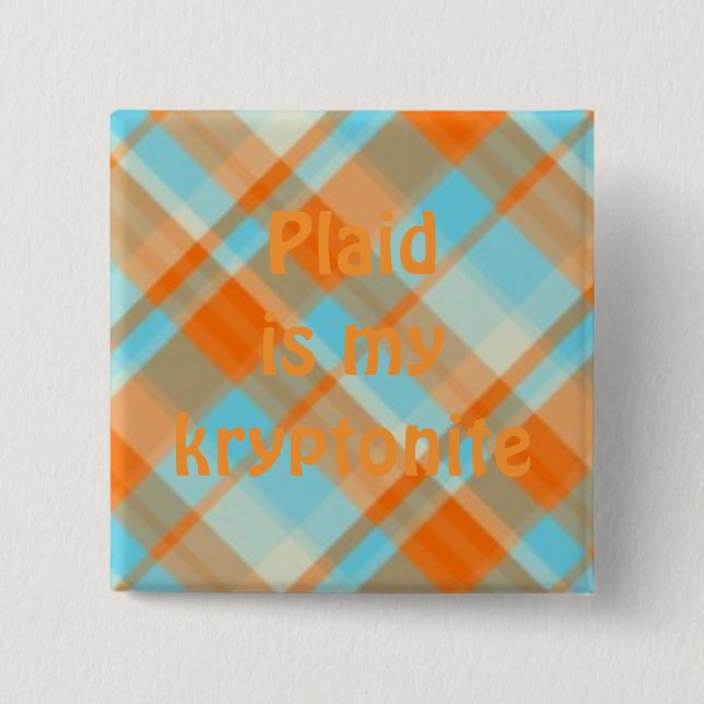 plaid022, Plaid is my kryptonite 15 Cm Square Badge (Front)