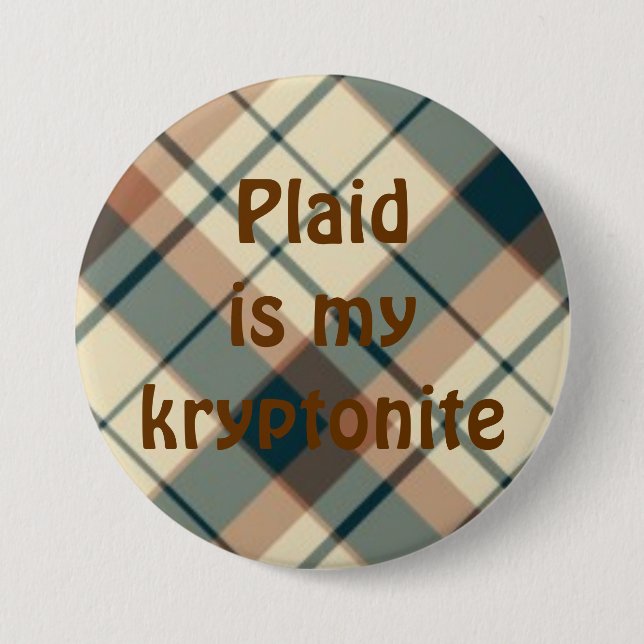 plaid025, Plaid is mykryptonite 7.5 Cm Round Badge (Front)