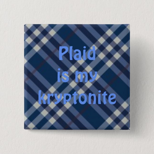 plaid03, Plaid is mykryptonite 15 Cm Square Badge (Front)