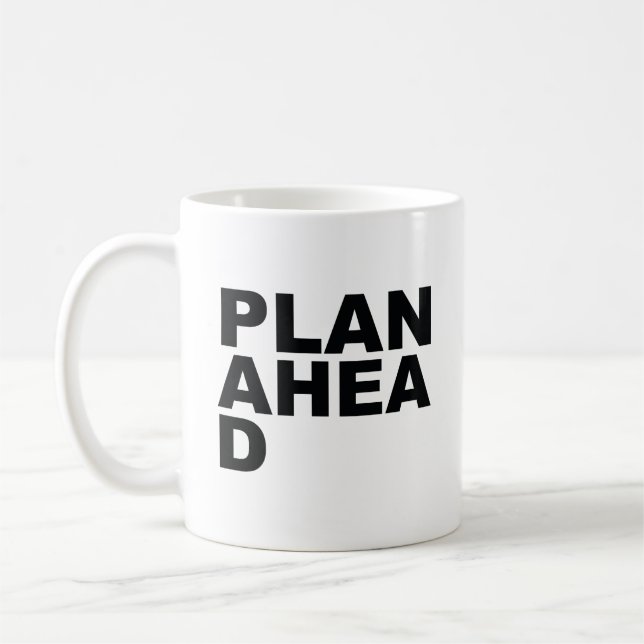 Plan Ahea D Coffee Mug (Left)