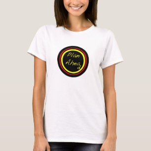 Plan Ahead T-Shirt