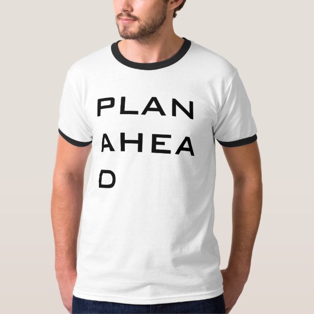 PLAN AHEAD T-Shirt (Front)