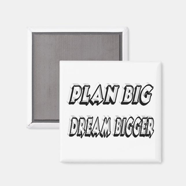 Plan Big Dream Bigger Motivational Quote  Magnet (Front/Back)