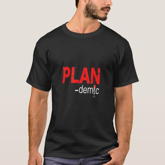 Plan-demic  Political Sceptic Anti Big Pharma Vacc T-Shirt (Front)