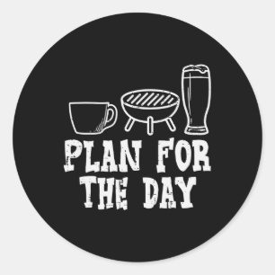 Plan For The Day Coffee Bbq Funny Byrbecue Grillin Classic Round Sticker