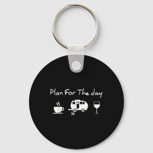 Plan For The Day Coffee Camping Wine  Key Ring
