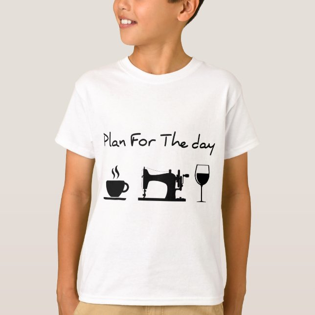 Plan For The Day Coffee Sewing Machine Wine Funny  T-Shirt (Front)