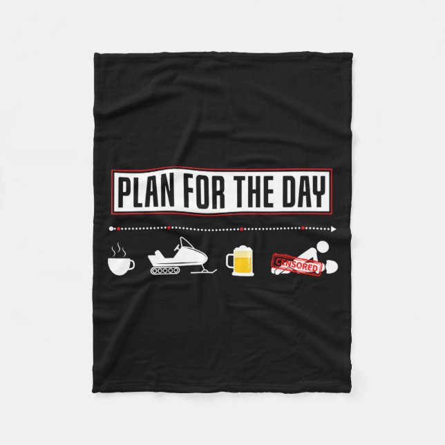 Plan For The Day Funny Snowmobile  Fleece Blanket (Front)