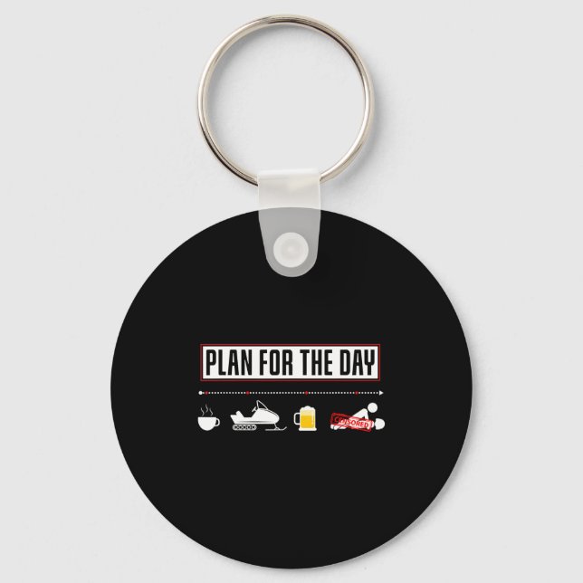 Plan For The Day Funny Snowmobile  Key Ring (Front)