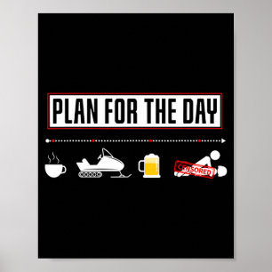 Plan For The Day Funny Snowmobile Poster