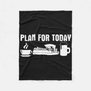 Plan For Today Coffee Pontoon Boat Beer Drinker Fleece Blanket