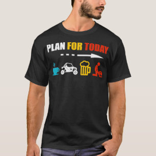Plan For Today Coffee SXS Beer Get Lucky T-Shirt