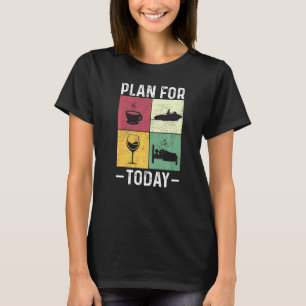 Plan For Today Funny Vintage Boating Docking T-Shirt