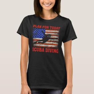 Plan for Today Scuba Diving US American Flag Divin T-Shirt
