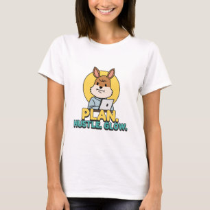 Plan. Hustle. Glow. Goal-Setting for Women T-Shirt