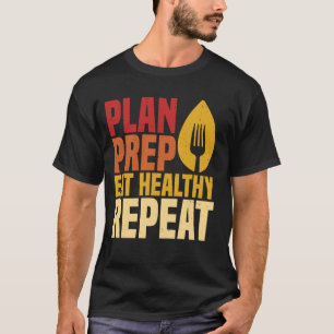 Plan Prep Eat Healthy Repeat For Registered Dietit T-Shirt