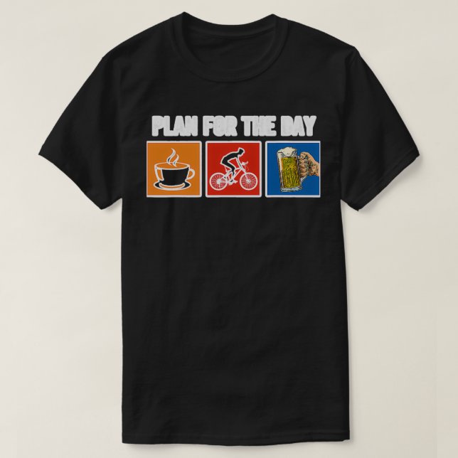 Plan The Day Coffee Bicycle Beer  T-Shirt (Design Front)