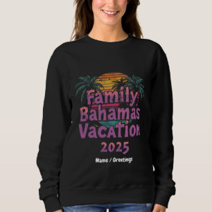 Plan Your Ultimate Family Bahamas Vacation 2025 Sweatshirt