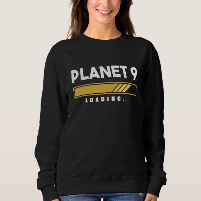 Planet 9 loading solar system sweatshirt (Front)