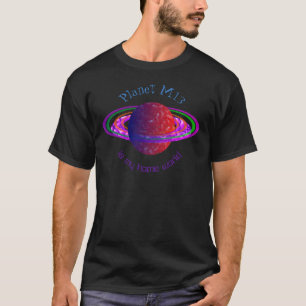 Planet M13 Is My Home World T-Shirt